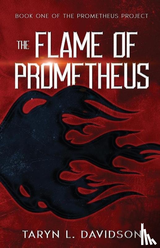 Davidson, Taryn L. - The Flame of Prometheus
