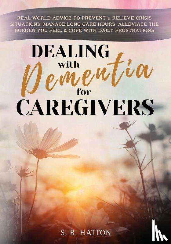 Hatton, S. R. - DEALING WITH DEMENTIA FOR CAREGIVERS