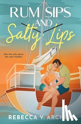 Archer, Rebecca V. - Rum Sips and Salty Lips