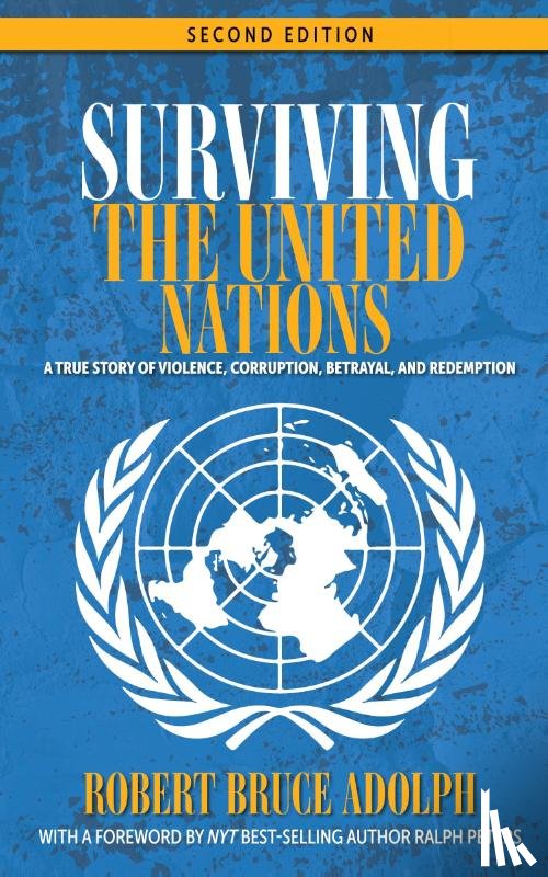 Adolph, Robert Bruce - Surviving the United Nations