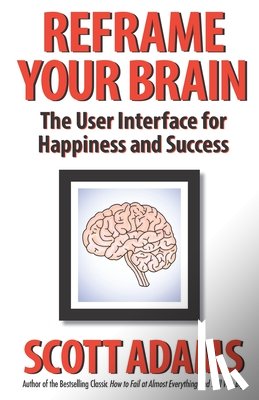 Adams, Scott - Reframe Your Brain