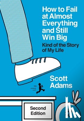 Adams, Scott - Adams, S: How to Fail at Almost Everything and Still Win Big