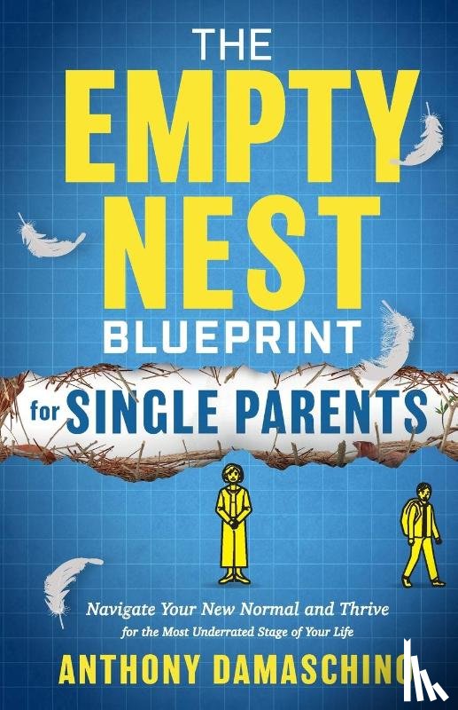 Damaschino, Anthony - The Empty Nest Blueprint for Single Parents