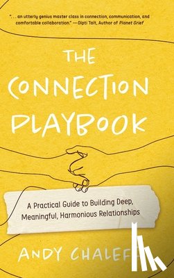 Chaleff, Andy - The Connection Playbook: A Practical Guide to Building Deep, Meaningful, Harmonious Relationships