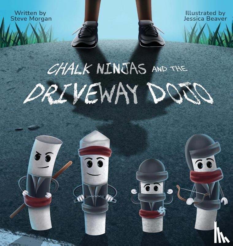 Morgan, Steve - Chalk Ninjas and the Driveway Dojo