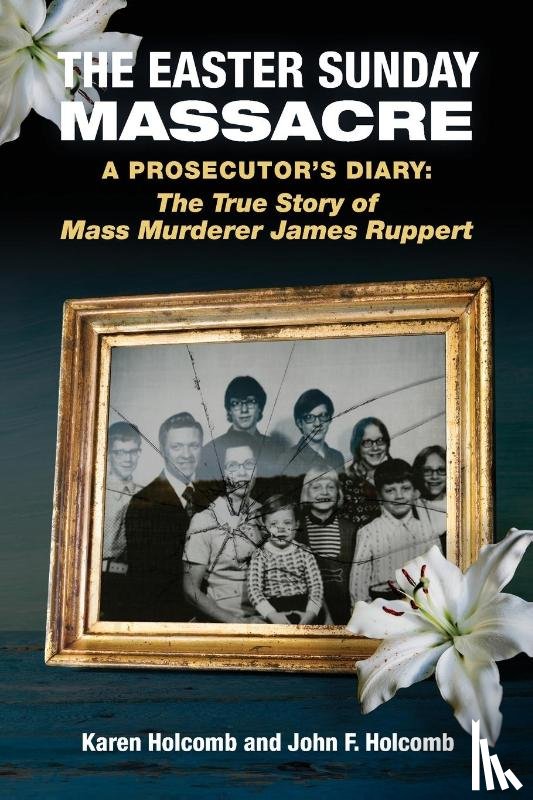 Holcomb, Karen, Holcomb, John F. - The Easter Sunday Massacre