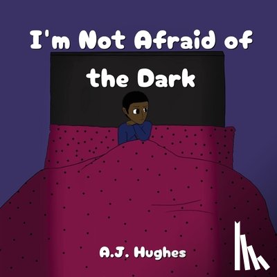 Hughes, A. J. - I'm Not Afraid of the Dark