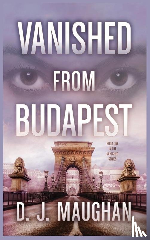 Maughan, D. J. - Vanished From Budapest