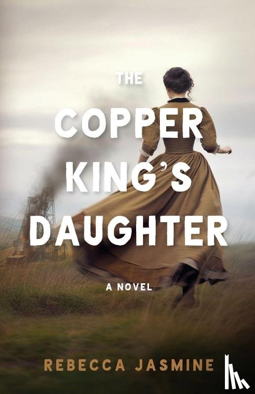 Jasmine, Rebecca - The Copper King's Daughter