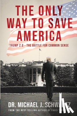 Schwartz - The Only Way to Save America