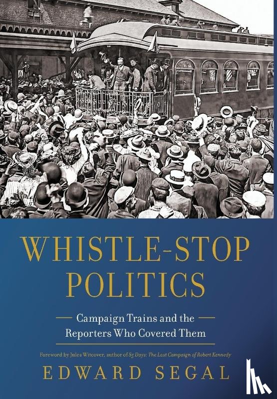 Segal, Edward - Segal, E: Whistle-Stop Politics