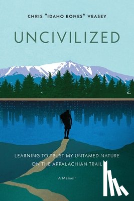 Veasey, Chris "Idaho Bones" - Uncivilized