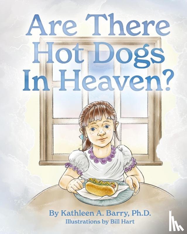 Barry, Kathleen A. - Are There Hot Dogs in Heaven?