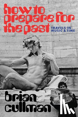 Cullman, Brian - How To Prepare for the Past