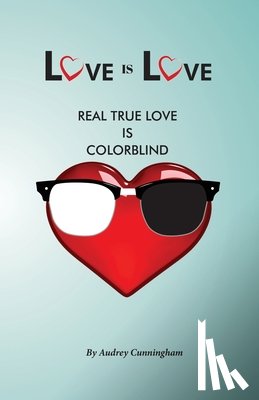 Cunningham, Audrey - Love is Love: Real True Love is Color Blind