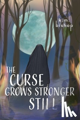 Bishop, K. M. - The Curse Grows Stronger Still