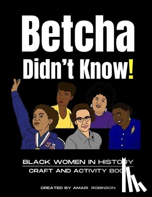 Robinson, Mari - Betcha Didn't Know! Black Women in History Craft and Activity Book