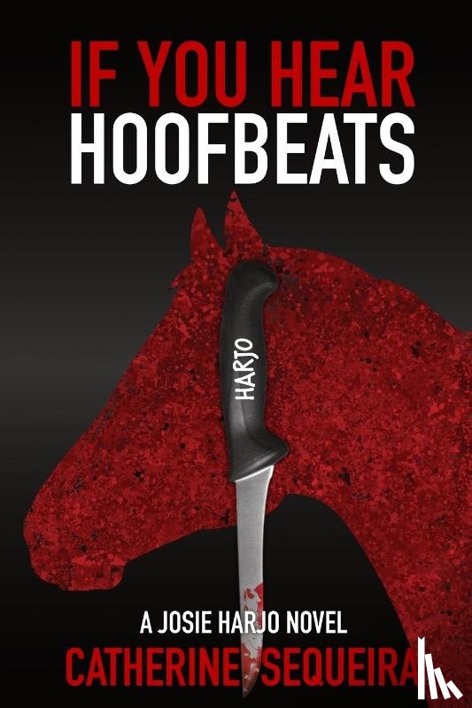Sequeira, Catherine - If You Hear Hoofbeats
