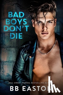 Easton, Bb - Bad Boys Don't Die