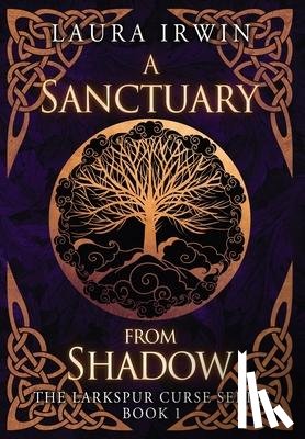 Irwin, Laura - A Sanctuary from Shadow