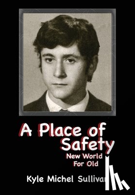 Sullivan, Kyle Michel - Sullivan, K: Place of Safety-New World For Old