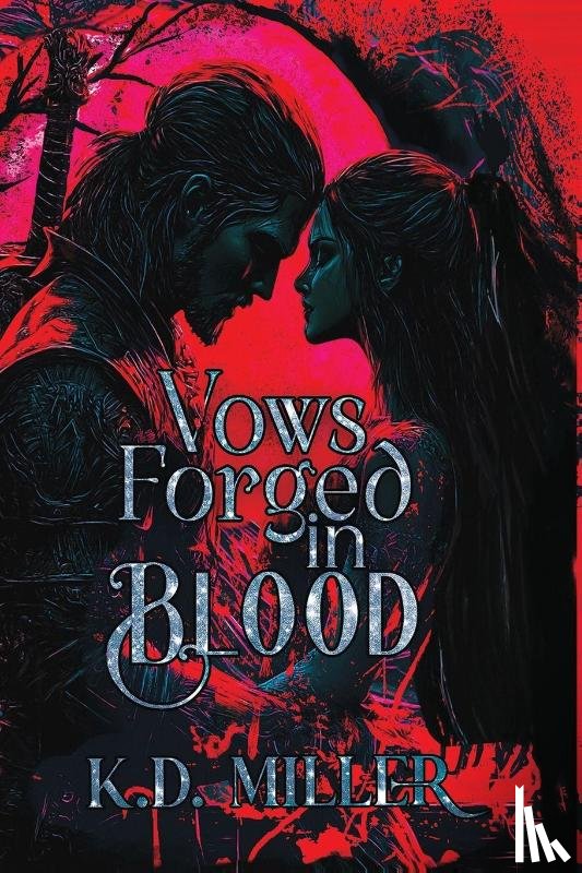 Miller, K. D. - Vows Forged in Blood