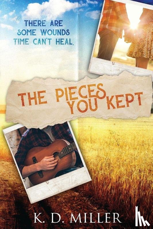 Miller, K. D. - The Pieces You Kept