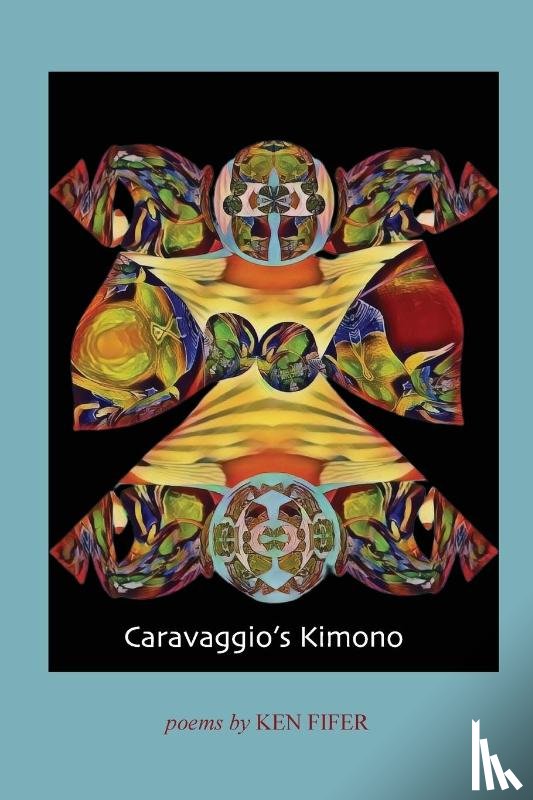 Fifer, Ken - Caravaggio's Kimono