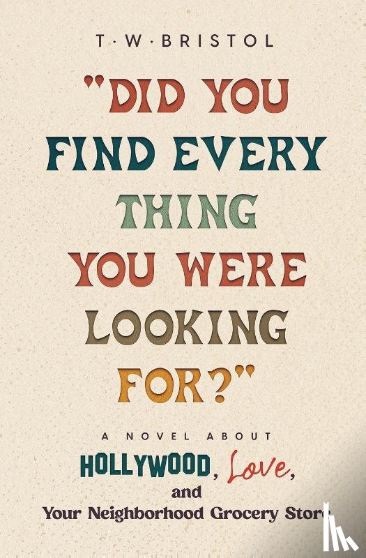 Bristol, T. W. - "Did You Find Every Thing You Were Looking For?"
