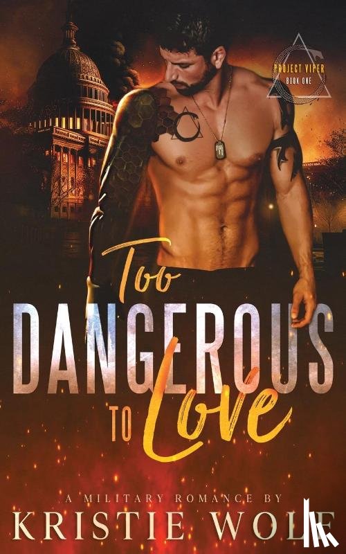 Wolf, Kristie - Too Dangerous to Love (Project VIPER Book One)