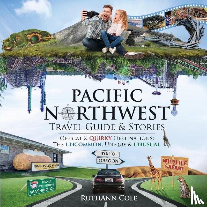 Cole, Ruthann - Pacific Northwest Travel Guide & Stories Offbeat & Quirky Destinations