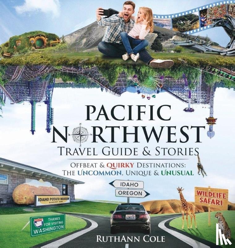 Cole, Ruthann - Pacific Northwest Travel Guide & Stories Offbeat & Quirky Destinations