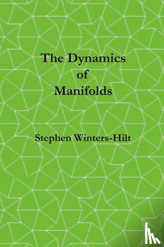 Winters-Hilt, Stephen - The Dynamics of Manifolds