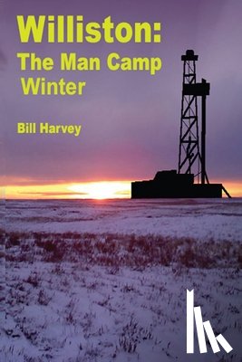 Harvey, Bill - Williston ManCamp-Winter