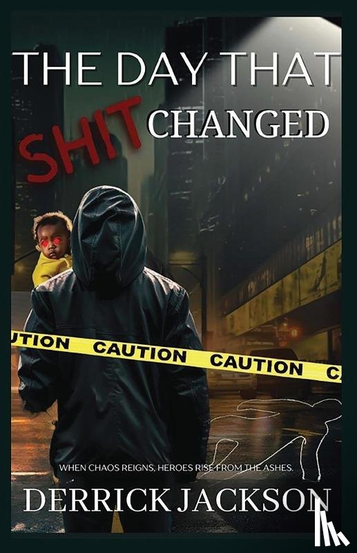 Jackson, Derrick - The Day That Shit Changed