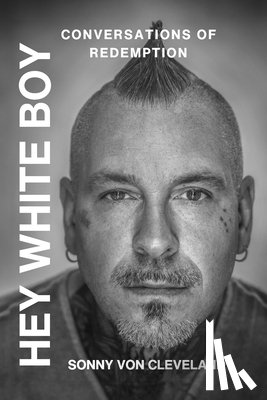 Von Cleveland, Sonny - Hey White Boy, Conversations of Redemption