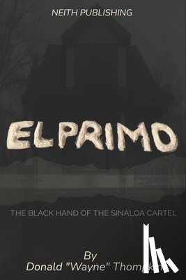 Thompkins, Donald Wayne - El Primo: The Black Hand of the Sinaloa Cartel
