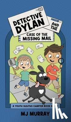 Murray, Mj - Detective Dylan and the Case of the Missing Mail