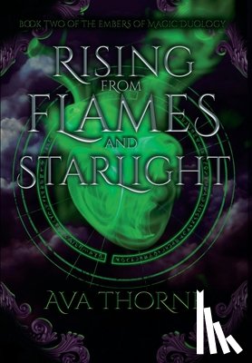 Thorne, Ava - Rising from Flames and Starlight: Book Two of the Embers of Magic Duology