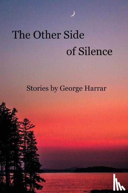Harrar, George - The Other Side of Silence Stories by George Harrar