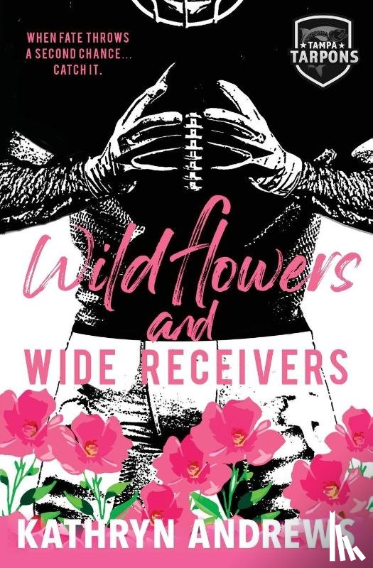 Andrews, Kathryn - Wildflowers and Wide Receivers