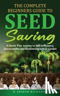 Richards, P. Joseph - The Complete Beginners Guide to Seed Saving