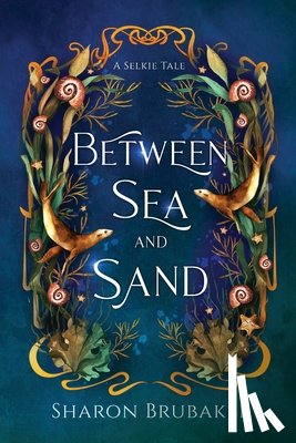 Brubaker, Sharon - Between Sea and Sand, a sultry, Selkie Romantasy