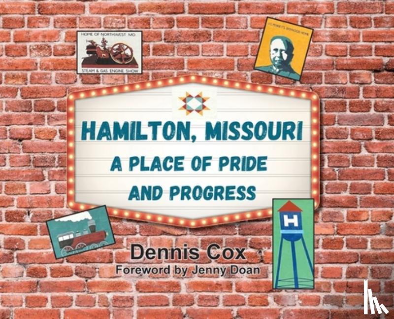 Cox, Dennis - Hamilton, Missouri: A Place of Pride and Progress