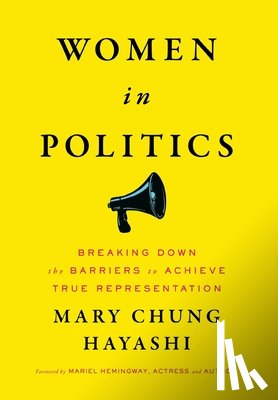 Hayashi, Mary Chung - Women in Politics: Breaking Down the Barriers to Achieve True Representation