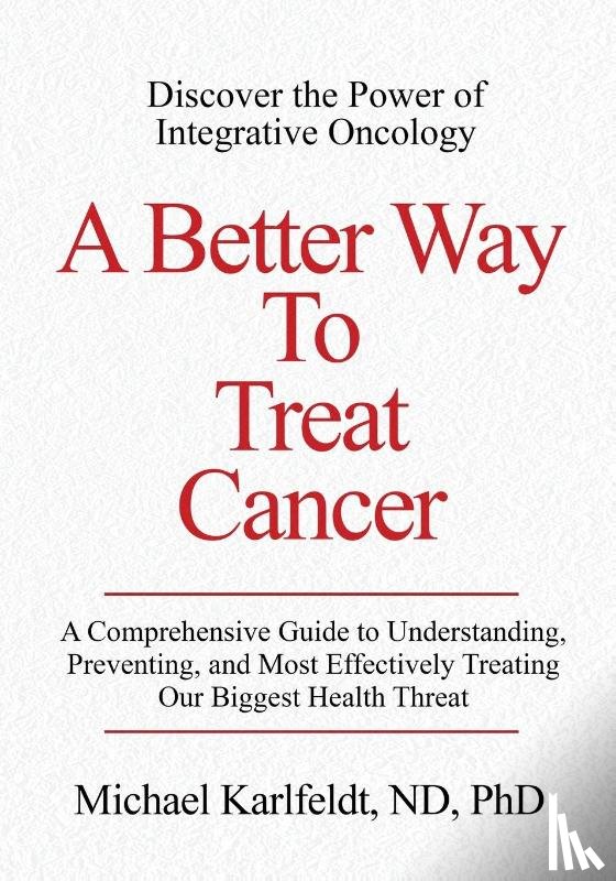 Karlfeldt, Michael - A Better Way To Treat Cancer