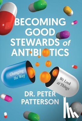 Patterson, Peter - Patterson, P: Becoming Good Stewards of Antibiotics