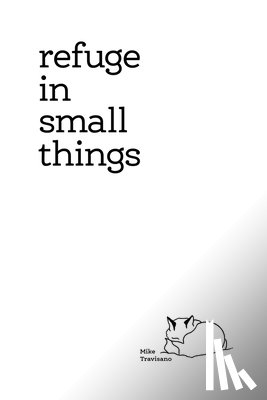 Travisano, Mike - Refuge In Small Things