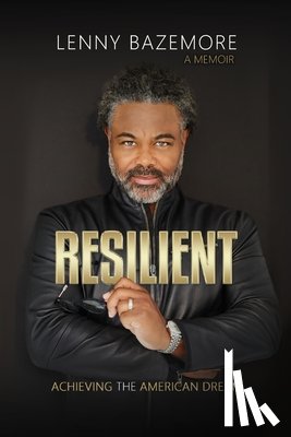 Bazemore, Lenny - Resilient: Achieving the American Dream