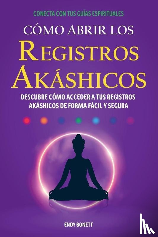 Bonett, Endy - Cómo Abrir los Registros Akáshicos